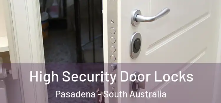 High Security Door Locks Pasadena - South Australia