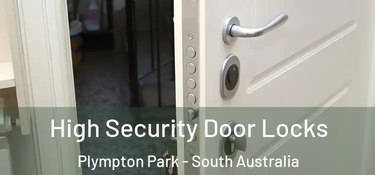 High Security Door Locks Plympton Park - South Australia
