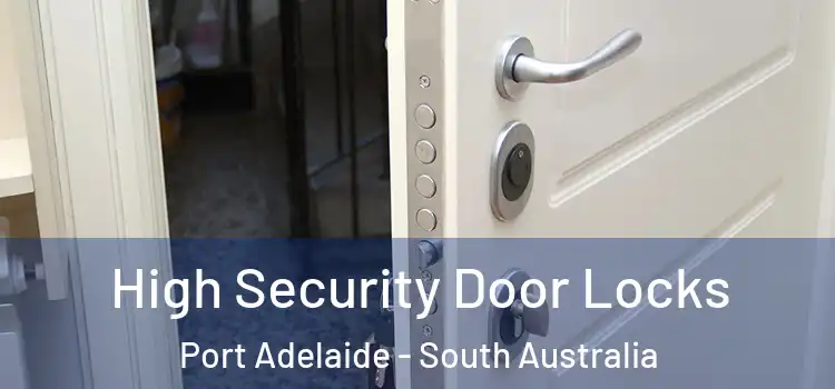 High Security Door Locks Port Adelaide - South Australia
