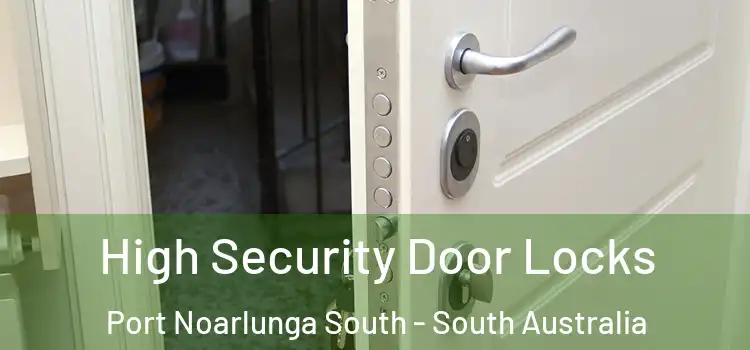 High Security Door Locks Port Noarlunga South - South Australia