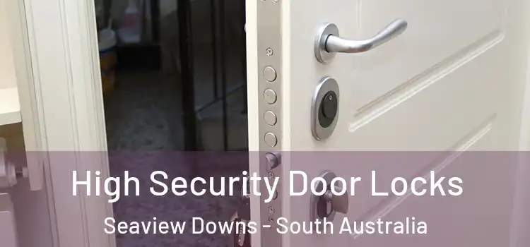 High Security Door Locks Seaview Downs - South Australia