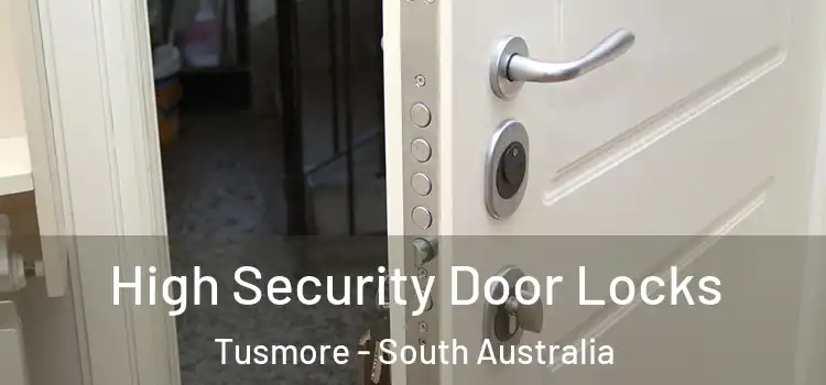 High Security Door Locks Tusmore - South Australia