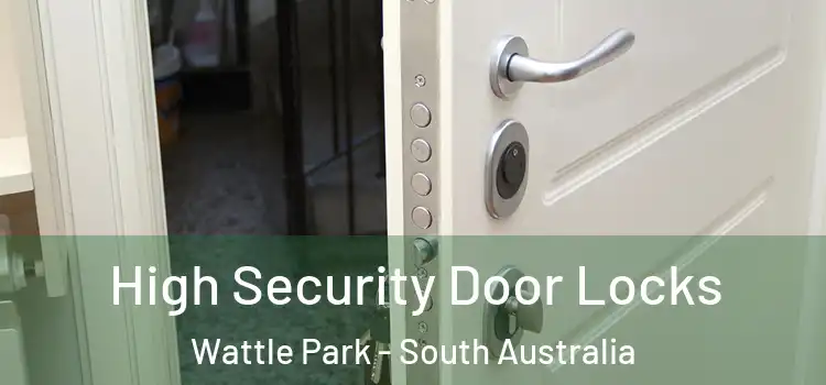 High Security Door Locks Wattle Park - South Australia
