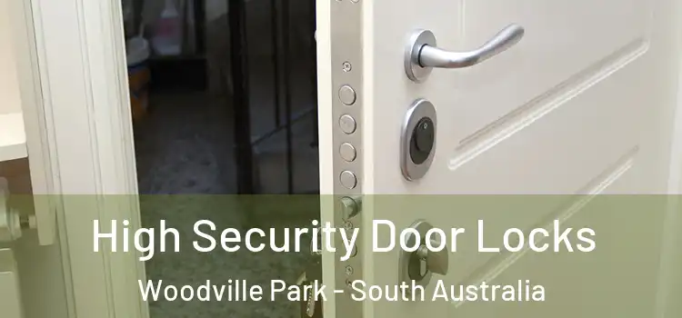 High Security Door Locks Woodville Park - South Australia