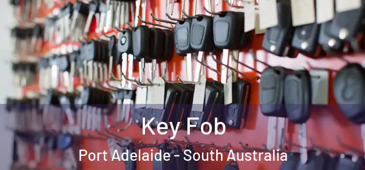 Key Fob Port Adelaide - South Australia