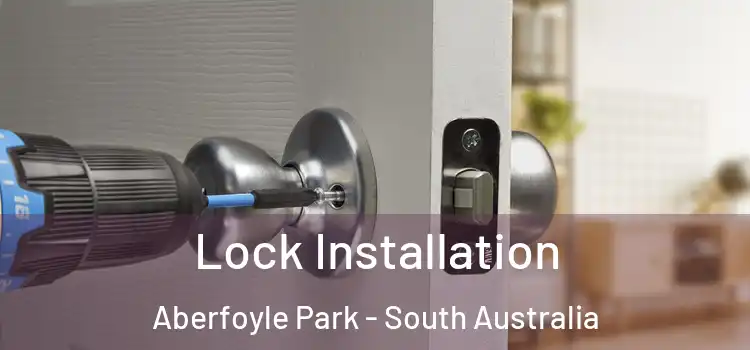 Lock Installation Aberfoyle Park - South Australia