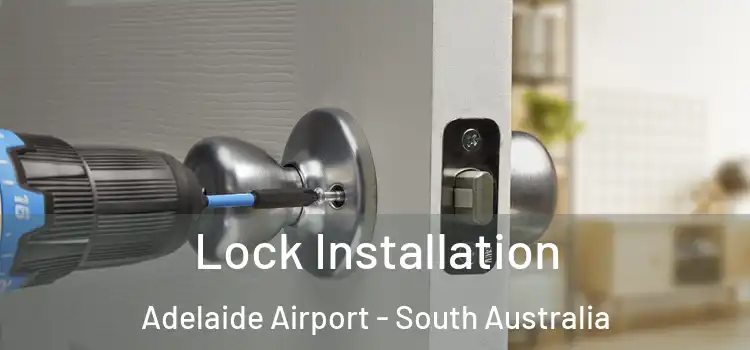 Lock Installation Adelaide Airport - South Australia