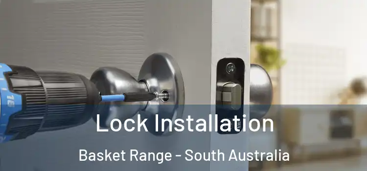 Lock Installation Basket Range - South Australia