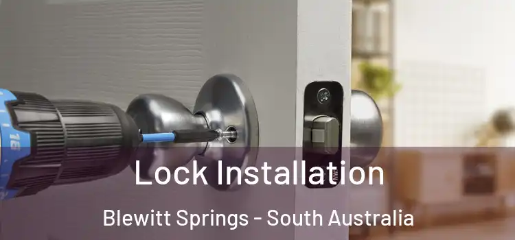 Lock Installation Blewitt Springs - South Australia