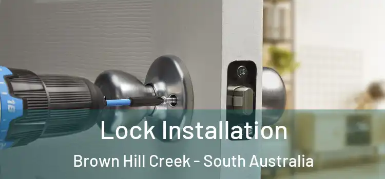 Lock Installation Brown Hill Creek - South Australia