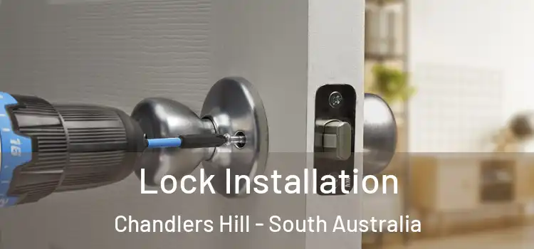 Lock Installation Chandlers Hill - South Australia