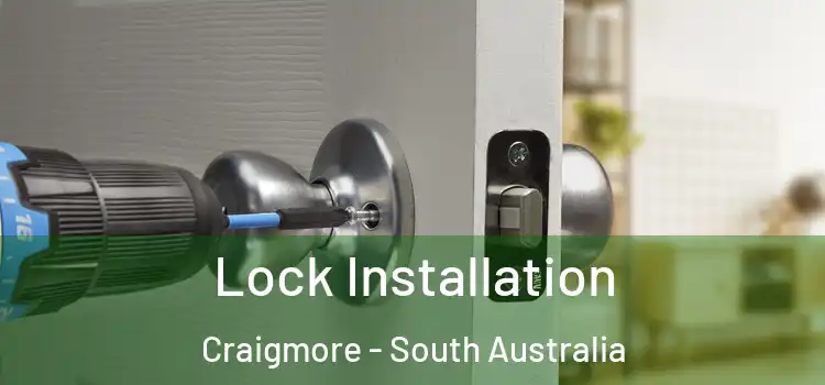 Lock Installation Craigmore - South Australia