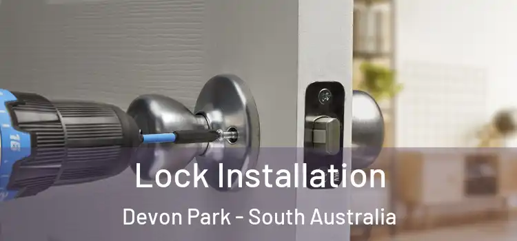 Lock Installation Devon Park - South Australia
