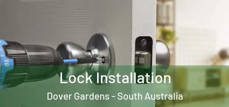 Lock Installation Dover Gardens - South Australia