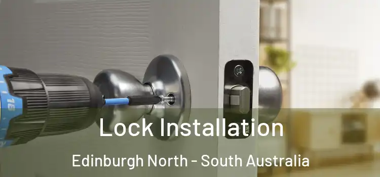 Lock Installation Edinburgh North - South Australia