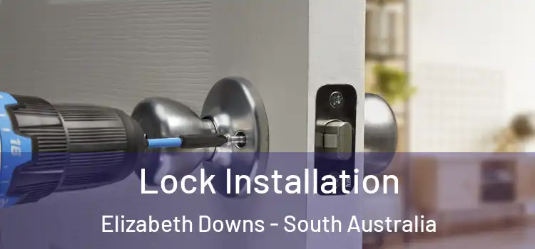 Lock Installation Elizabeth Downs - South Australia
