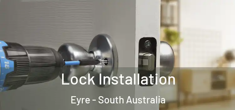 Lock Installation Eyre - South Australia