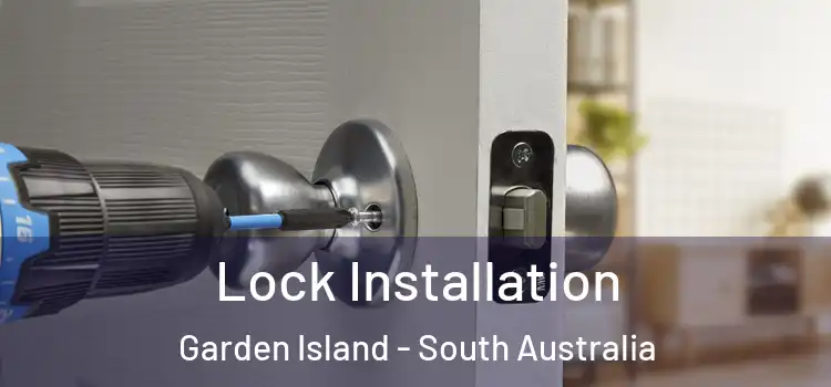 Lock Installation Garden Island - South Australia