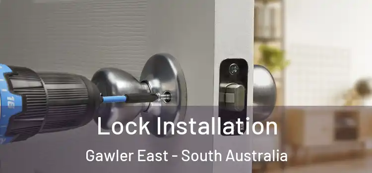Lock Installation Gawler East - South Australia