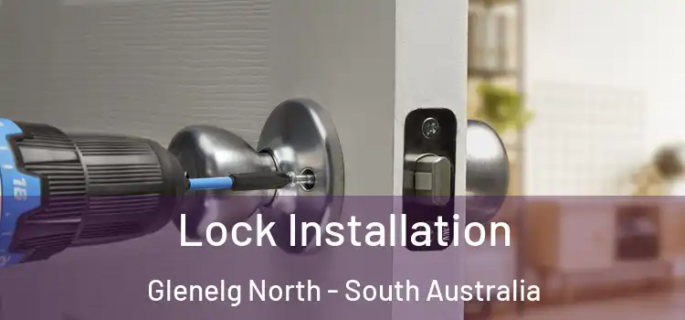 Lock Installation Glenelg North - South Australia
