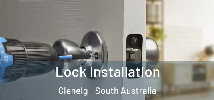 Lock Installation Glenelg - South Australia