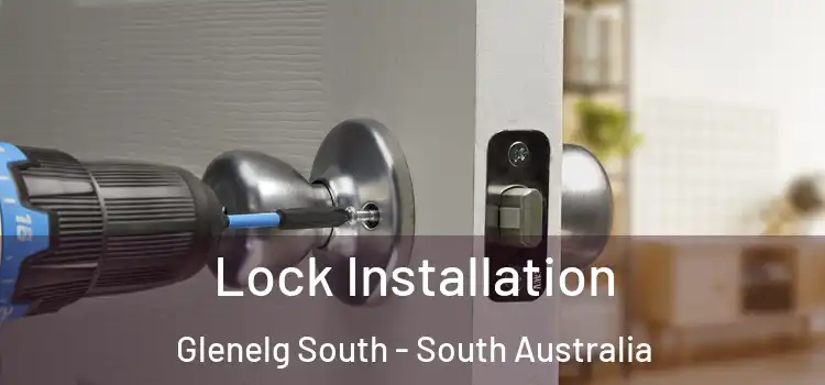 Lock Installation Glenelg South - South Australia