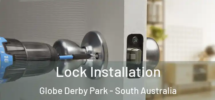 Lock Installation Globe Derby Park - South Australia