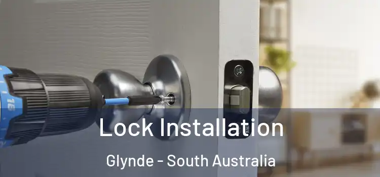 Lock Installation Glynde - South Australia