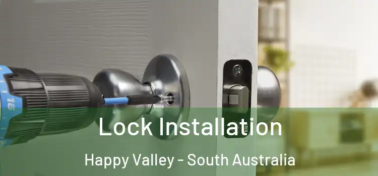 Lock Installation Happy Valley - South Australia