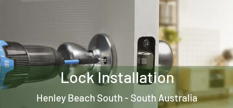 Lock Installation Henley Beach South - South Australia