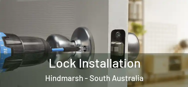 Lock Installation Hindmarsh - South Australia