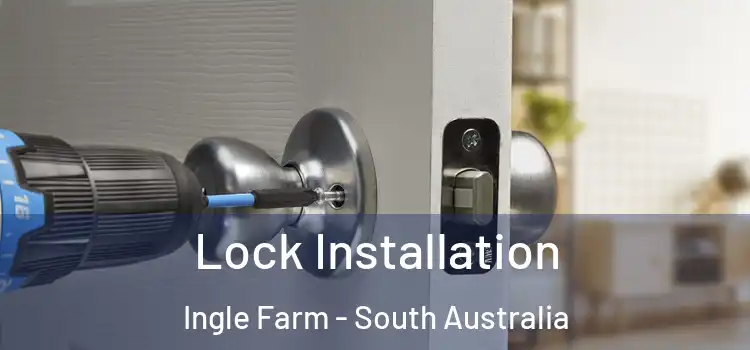 Lock Installation Ingle Farm - South Australia