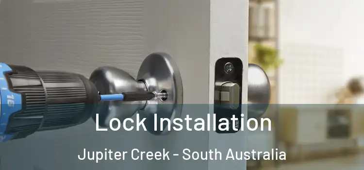 Lock Installation Jupiter Creek - South Australia