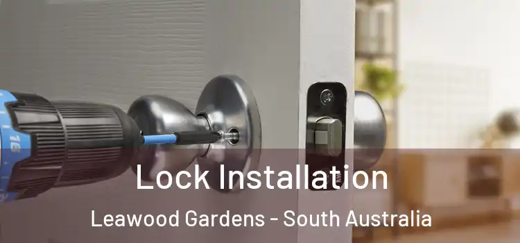 Lock Installation Leawood Gardens - South Australia