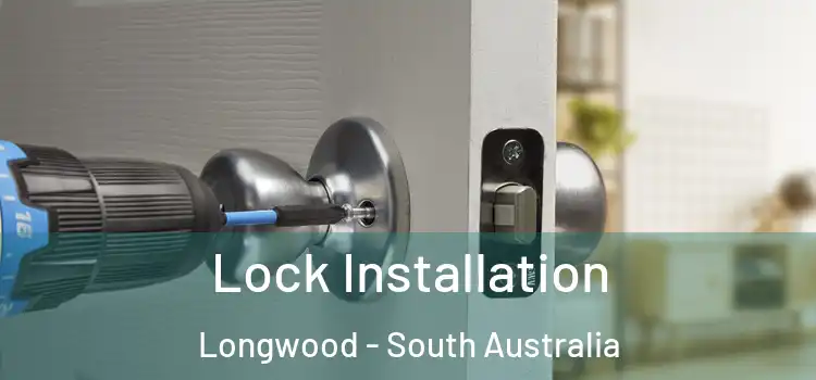 Lock Installation Longwood - South Australia