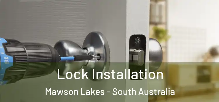 Lock Installation Mawson Lakes - South Australia