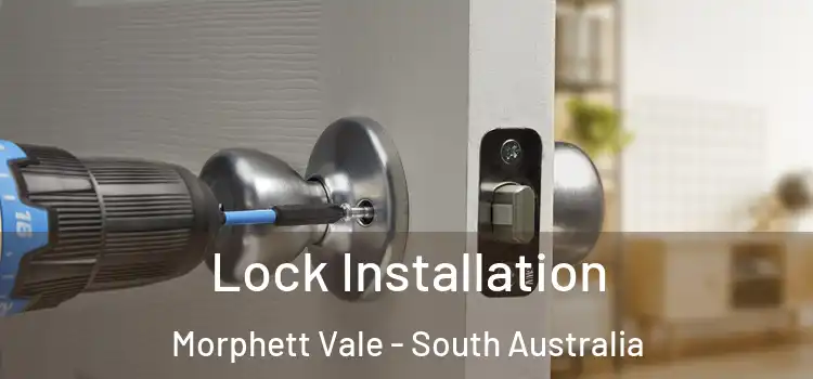 Lock Installation Morphett Vale - South Australia