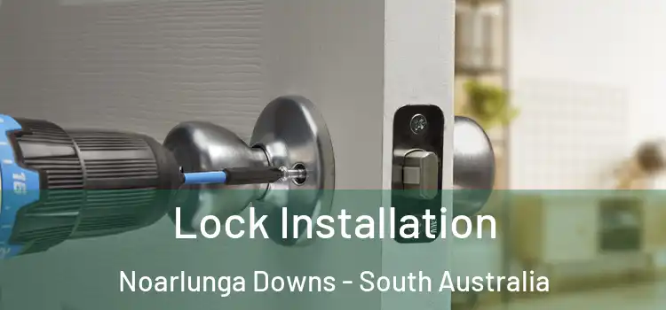 Lock Installation Noarlunga Downs - South Australia
