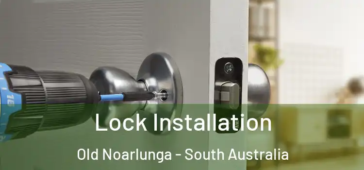 Lock Installation Old Noarlunga - South Australia