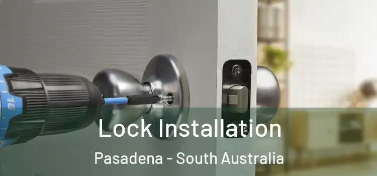 Lock Installation Pasadena - South Australia