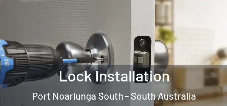 Lock Installation Port Noarlunga South - South Australia