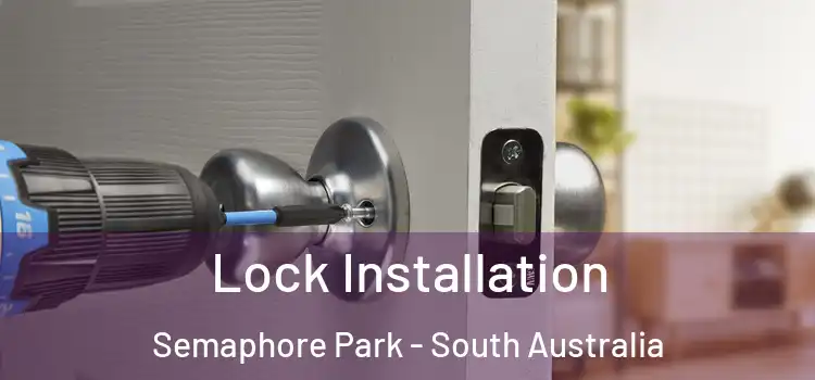 Lock Installation Semaphore Park - South Australia