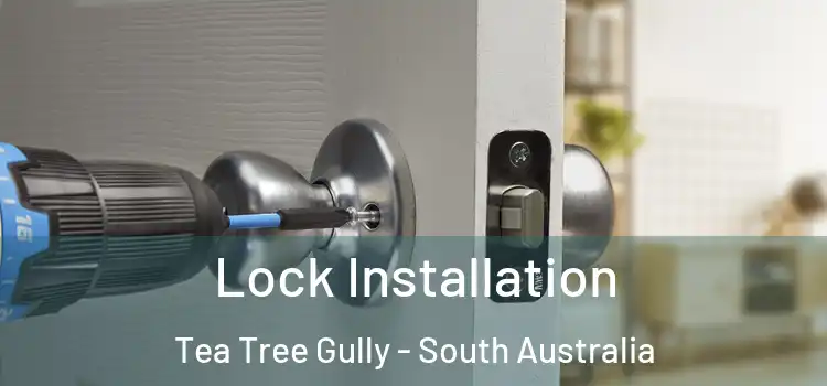 Lock Installation Tea Tree Gully - South Australia