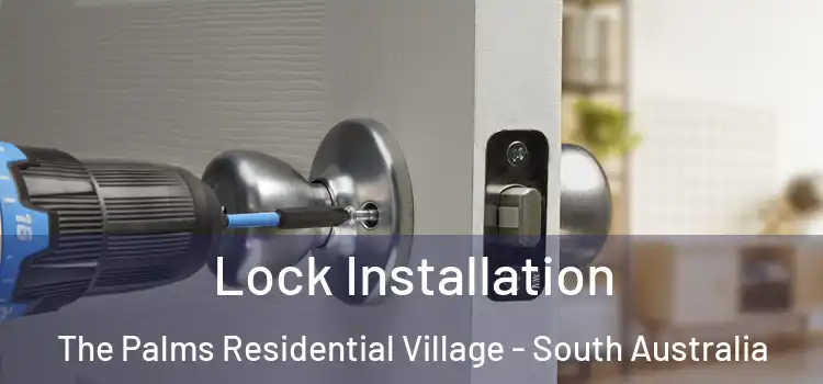 Lock Installation The Palms Residential Village - South Australia