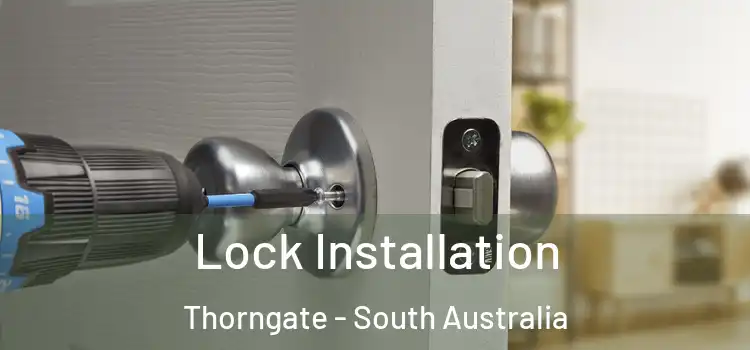 Lock Installation Thorngate - South Australia