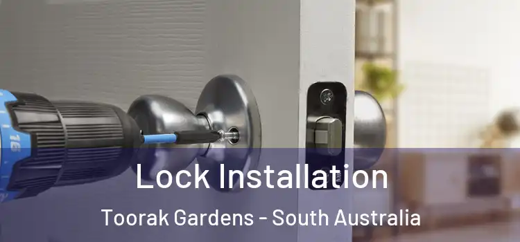 Lock Installation Toorak Gardens - South Australia