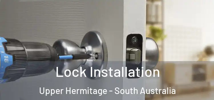 Lock Installation Upper Hermitage - South Australia
