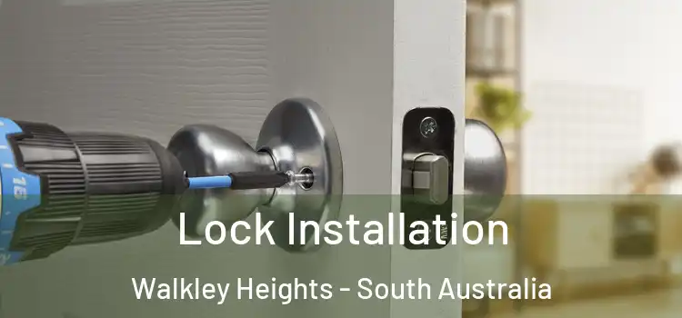 Lock Installation Walkley Heights - South Australia