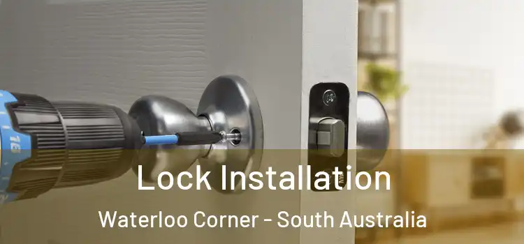 Lock Installation Waterloo Corner - South Australia