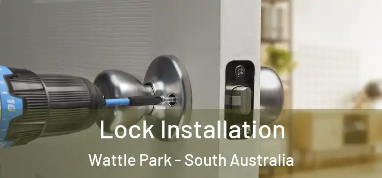Lock Installation Wattle Park - South Australia